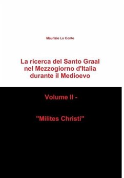 La ricerca del Santo Graal nel Mezzogiorno d'Italia durante il Medioevo - Volume II - 