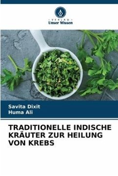 TRADITIONELLE INDISCHE KRÄUTER ZUR HEILUNG VON KREBS - Dixit, Savita;Ali, Huma