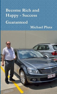 Become Rich and Happy - Success Guaranteed - Pluta, Michael