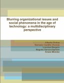 Blurring organizational issues and social phenomena in the age of technology