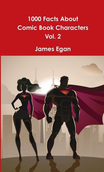 1000 Facts About Comic Book Characters Vol. 2 1000 Facts About Comic Book Characters Vol. 2