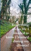 Everything about life I needed to know I learned during my divorce!