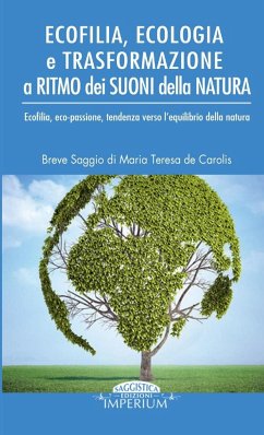 Ecofilia, Ecologia e trasformazione a ritmo dei suoni della Natura - de Carolis, Maria Teresa