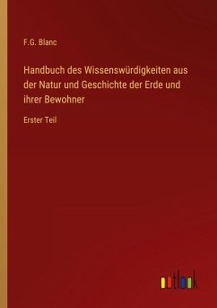 Handbuch des Wissenswürdigkeiten aus der Natur und Geschichte der Erde und ihrer Bewohner