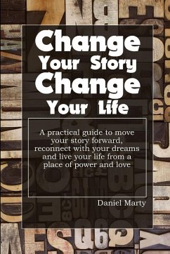 Change Your Story, Change Your Life - Marty, Daniel