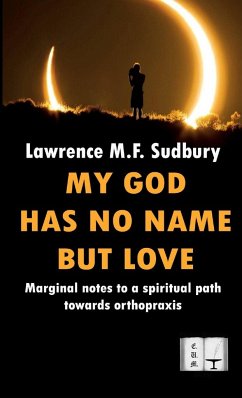 MY GOD HAS NO NAME BUT LOVE - Sudbury, Lawrence M. F.