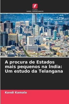 A procura de Estados mais pequenos na Índia: Um estudo da Telangana - Kamala, Kandi