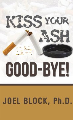 Kiss Your Ash Good-Bye! - Block, Ph. D. Joel