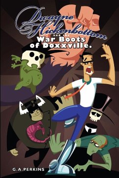 Dwayne Hickenbottom and the War Boots of Doxxville - Perkins, G. A.