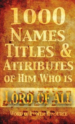 1000 Names, Titles, & Attributes of Him Who is Lord of All - Spiers, Nathaniel