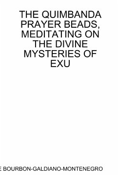 THE QUIMBANDA PRAYER BEADS, MEDITATING ON THE DIVINE MYSTERIES OF EXU - de Bourbon-Galdiano-Montenegro, Carlos A