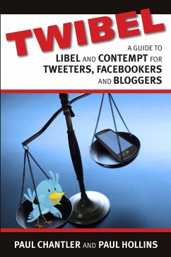 Twibel - A Guide To Libel For Facebookers, Bloggers & Tweeters - Hollins, Paul; Chantler, Paul