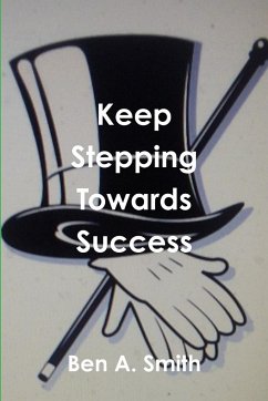 Keep Stepping Towards Success - Smith, Ben A.