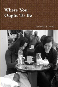 Where You Ought To Be - Smith, Frederick A.
