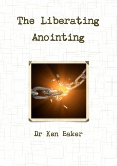 The Liberating Anointing - Baker, Ken