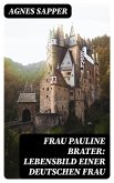 Frau Pauline Brater: Lebensbild einer deutschen Frau (eBook, ePUB)
