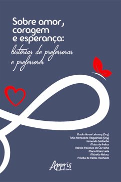Sobre amor, coragem e esperança: histórias de professoras e professores (eBook, ePUB) - Magalhães, Túlio Romualdo; Lebourg, Elodia Honse