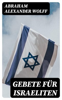 Gebete für Israeliten (eBook, ePUB) - Wolff, Abraham Alexander