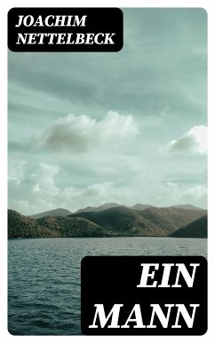 Ein Mann (eBook, ePUB) - Nettelbeck, Joachim