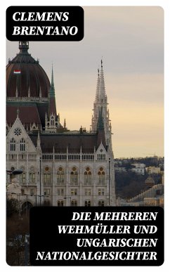 Die mehreren Wehmüller und ungarischen Nationalgesichter (eBook, ePUB) - Brentano, Clemens