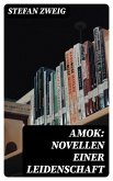 Amok: Novellen einer Leidenschaft (eBook, ePUB)