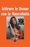 Attirare le donne con la Mascolinità