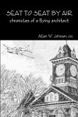 Seat to Seat by Air - Chronicles of a Flying Architect