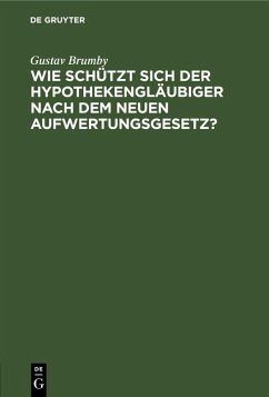 Cover Wie schützt sich der Hypothekengläubiger nach dem neuen Aufwertungsgesetz?