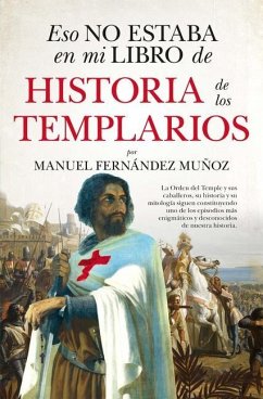 Eso No Estaba En Mi Libro de Historia de Los Templarios - Fernandez Munoz, Manuel