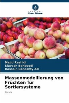 Massenmodellierung von Früchten für Sortiersysteme - Rashidi, Majid;Behboodi, Siavash;Beheshty Asl, Hossein