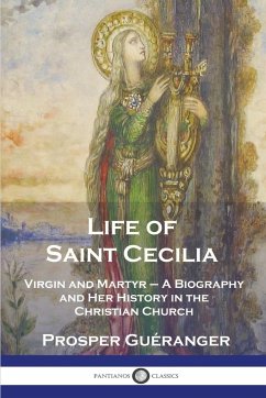 Life of Saint Cecilia, Virgin and Martyr - Guéranger, Prosper