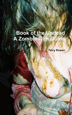 The Book of the Undead A Zombie Film Guide - Rowan, Terry