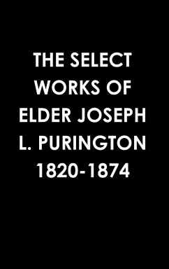 THE SELECT WORKS OF ELDER JOSEPH L. PURINGTON 1820-1874 - Purington, Joseph