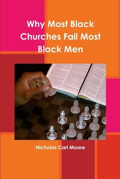 Why Most Black Churches Fail Most Black Men - Moore, Nicholas Carl