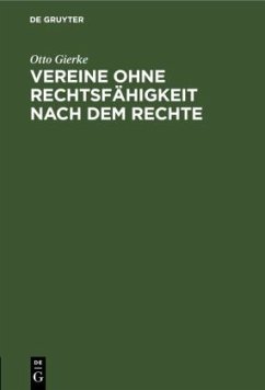 Vereine ohne Rechtsfähigkeit nach dem Rechte - Gierke, Otto