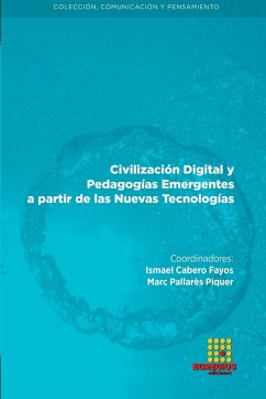 Civilización Digital y Pedagogías Emergentes a partir de las Nuevas Tecnologías - Cabero Fayos, Ismael; Notario Rocha, María Luisa; Pallarès Piquer, Marc