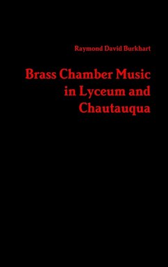 Brass Chamber Music in Lyceum and Chautauqua - Burkhart, Raymond David