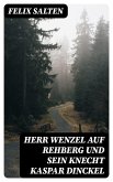 Herr Wenzel auf Rehberg und sein Knecht Kaspar Dinckel (eBook, ePUB)