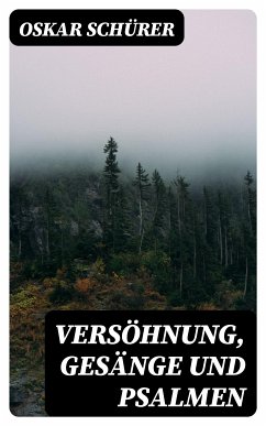 Versöhnung, Gesänge und Psalmen (eBook, ePUB) - Schürer, Oskar