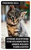 Unsere Haustiere vom Standpunkte ihrer wilden Verwandten (eBook, ePUB)