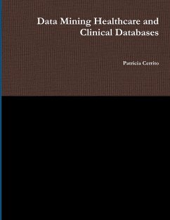 Data Mining Healthcare and Clinical Databases - Cerrito, Patricia