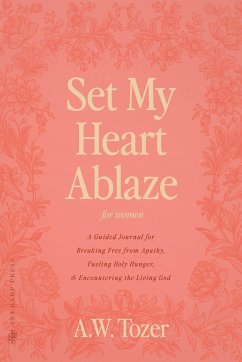 Set My Heart Ablaze (for Women) - Tozer, A. W.