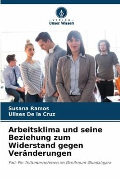 Arbeitsklima und seine Beziehung zum Widerstand gegen Veränderungen - Ramos, Susana;De la Cruz, Ulises