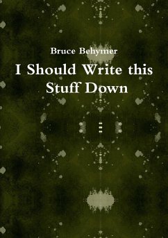 I Should Write this Stuff Down - Behymer, Bruce
