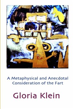 A Metaphysical and Anecdotal Consideration of the Fart - Klein, Gloria