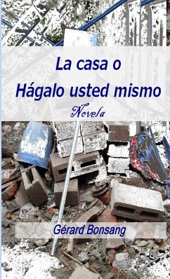 La casa o Hágalo usted mismo. - Bonsang, Gérard