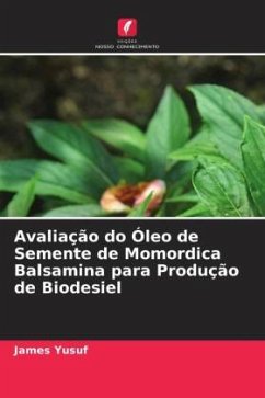 Avaliação do Óleo de Semente de Momordica Balsamina para Produção de Biodesiel - Yusuf, James
