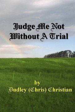 Judge Me Not Without A Trial - Christian, Dudley (Chris)