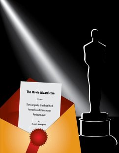 The Complete Unofficial 84th Annual Academy Awards Review Guide - Rodriguez, Kevin T.
