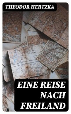 Eine Reise nach Freiland (eBook, ePUB) - Hertzka, Theodor